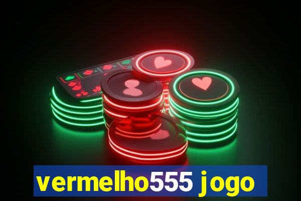 vermelho555 jogo